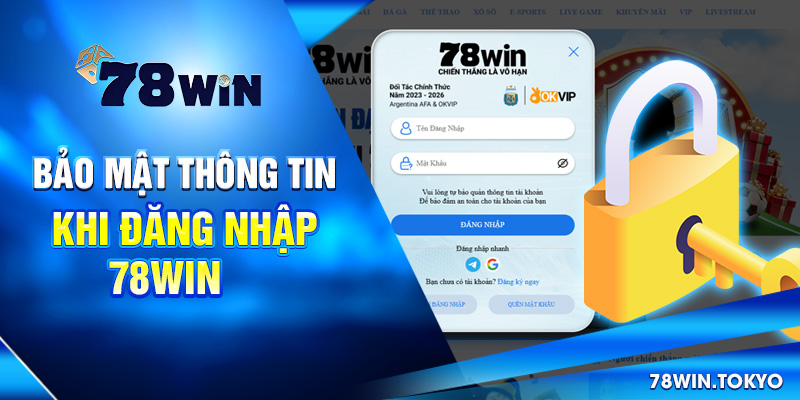 Hướng Dẫn Cách Đăng Nhập 78WIN Đầy Đủ Và Chi Tiết Nhất 3 Bảo mật thông tin khi đăng nhập 78win