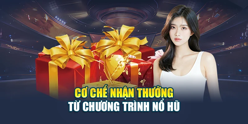 Cơ Hội Săn Khuyến Mãi Nổ Hũ Nhận Quà Khủng Tại 78WIN 5 Cơ chế nhận thưởng từ chương trình nổ hũ