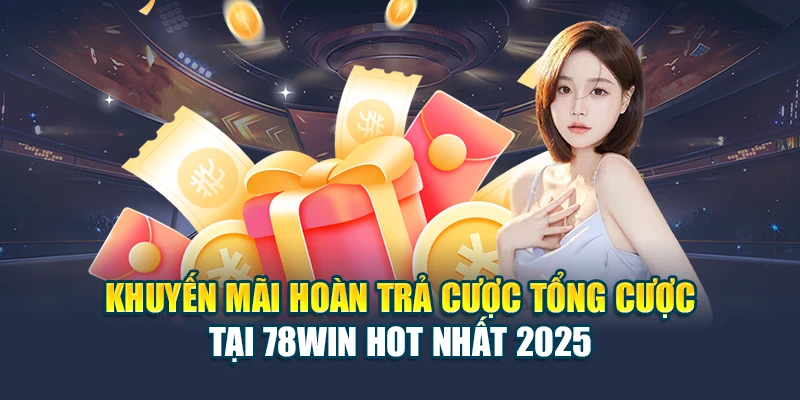 Khuyến Mãi Hoàn Trả Cược Tổng Cược Tại 78WIN Hot Nhất 2025 1 Khuyến Mãi Hoàn Trả Cược Tổng Cược Tại 78WIN Hot Nhất 2025