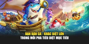 Đạn Bắn Cá - Khác Biệt Lớn Trong Mỗi Pha Tiêu Diệt Mục Tiêu