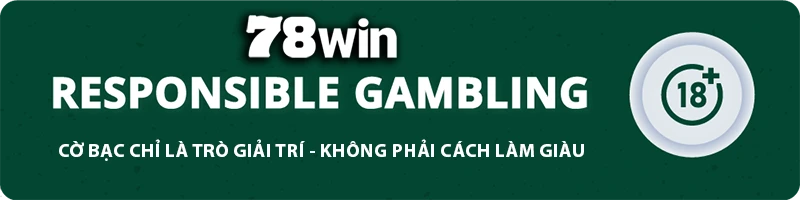 78WIN ⭐️ 78WIN.COM | Trang Chủ Chính Thức 78WIN-2025 Tặng Code 78K Tháng 12 10 78WIN responsible gambling banner